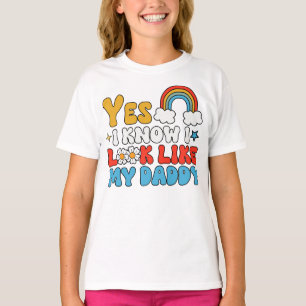 Yes I know I Look Like My Daddy T-Shirt