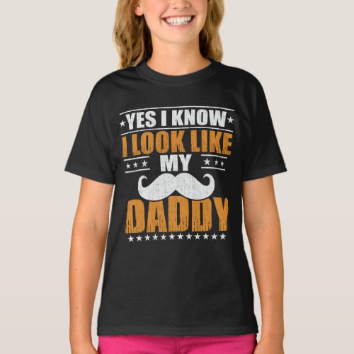 Yes I know I Look Like My Daddy  T_Shirt
