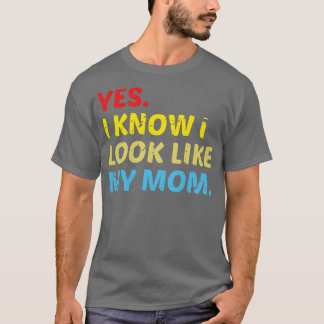 yes i know i look like my mom 2 T-Shirt