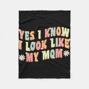 Yes I Know I Look Like My Mom Funny Daughter  Fleece Blanket