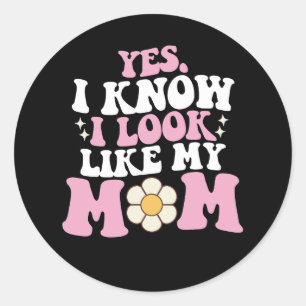 Yes I Know I Look Like My Mom Groovy Mother's Day Classic Round Sticker