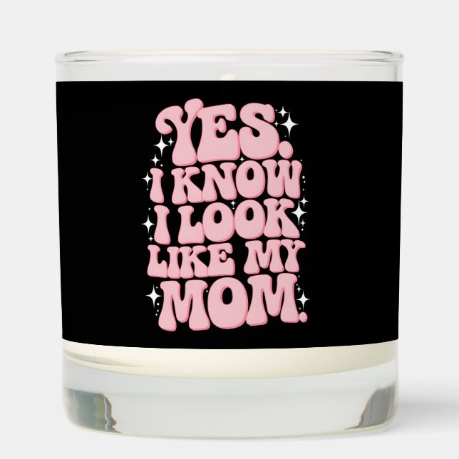 Yes I Know I Look Like My Mom Groovy Mother's Day Scented Candle (Front)
