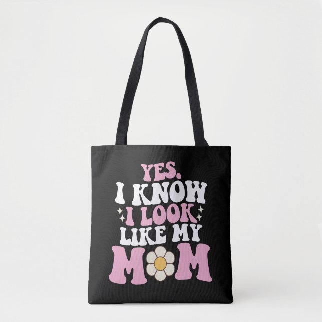 Yes I Know I Look Like My Mom Groovy Mother's Day Tote Bag (Front)