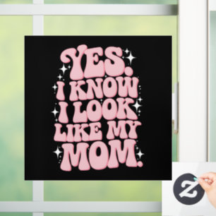 Yes I Know I Look Like My Mom Groovy Mother's Day Window Cling
