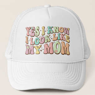 Yes I Know I Look Like My Mom Mother's Day Groovy Trucker Hat