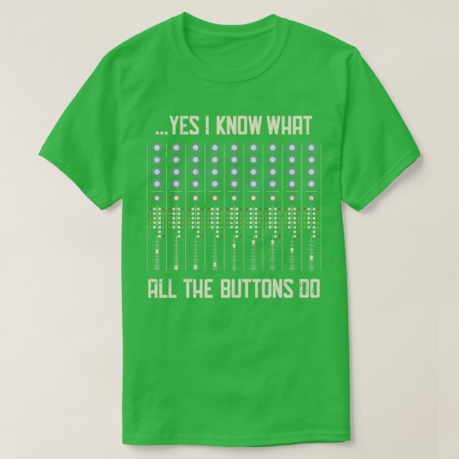 Yes I Know What All The Buttons Do Funny Music Gif T-Shirt (Design Front)