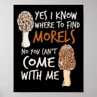 Yes I Know Where To Find The Morels I Mushroom Hun