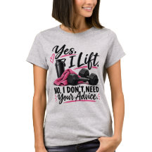 Yes I Lift No I Don’t Need Your Advice