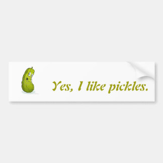 Yes, I like pickels. Bumper Sticker