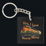 Yes I Love Heavy Metal Diesel Locomotive Train     Keychain<br><div class="desc">If Trains of any kind are his preferred type of 'metal' then this is a great one for him. - - See my store for more great train gifts.</div>