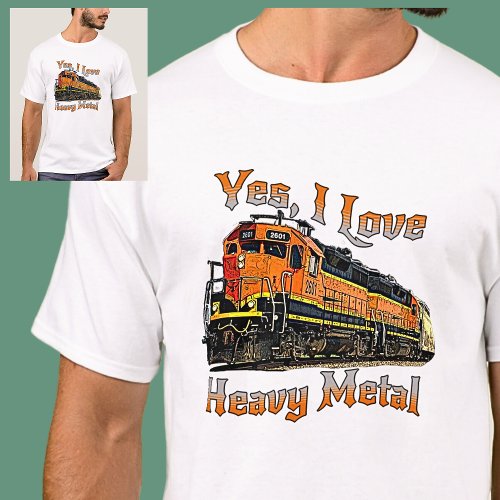 Yes I Love Heavy Metal Diesel Locomotive Train  T_Shirt