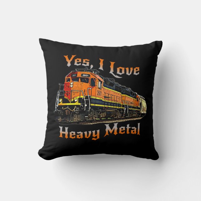 Yes I Love Heavy Metal Diesel Locomotive Train     Throw Pillow (Front)