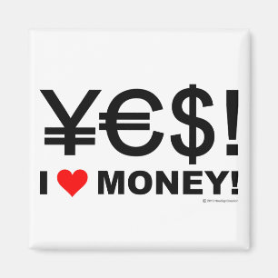 Yes! I love money! Magnet