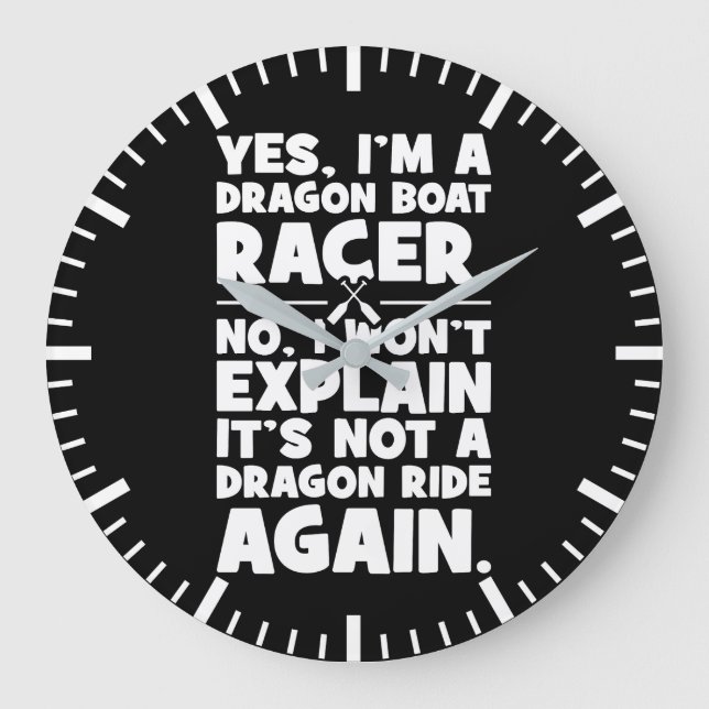 Yes, I’m a Dragon Boat Racer, Funny Paddling Humor Large Clock (Front)