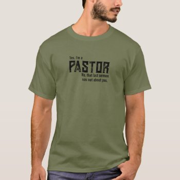 Yes  I’m A Pastor Sermon Illustration Funny Shirt by YellowSnail at Zazzle