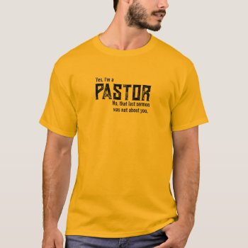 Yes  I’m A Pastor Sermon Illustration Funny Shirt by YellowSnail at Zazzle