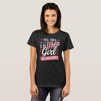 Yes I’m A Trump Girl No Apologies T-Shirt