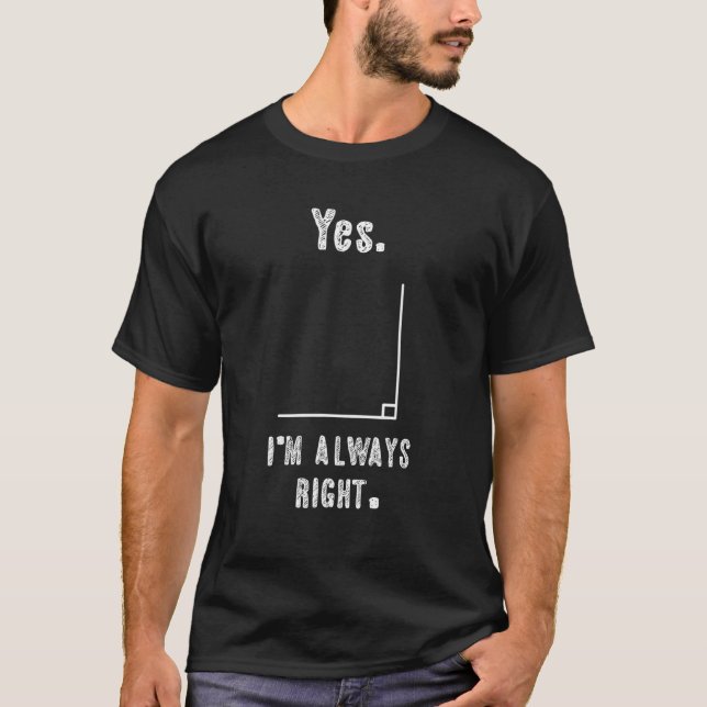 Yes I M Always Right Funny Math Humor Mathematics  T-Shirt (Front)