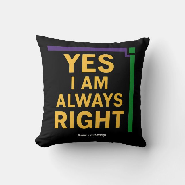 Yes I’m Always Right Math Teacher Geometry Pun Throw Pillow (Front)