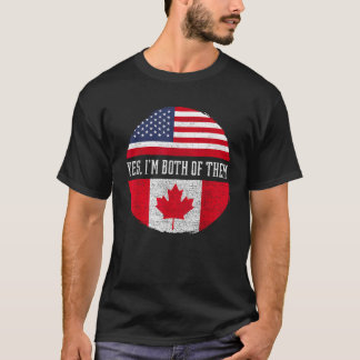 Yes I m Both Of Them Proud USA America Canada Flag T-Shirt