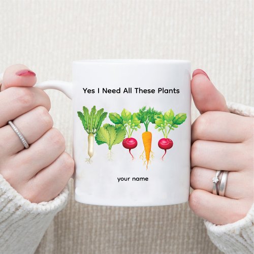 Yes I Need All These Plants  Vegetable Gardener Mug