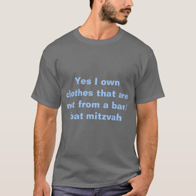 Yes i own clothes not from a bar/bat mitzvah T-Shirt (Front)