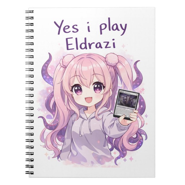 Yes I Play Eldrazi – Cute Kawaii MTG Shirt Notebook (Front)