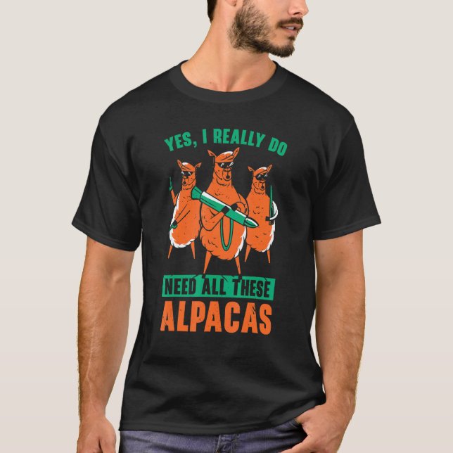 Yes I Really Do Need All These Alpacas Llama T-Shirt (Front)