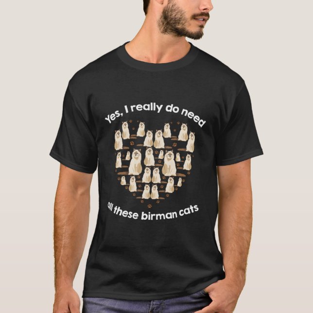 Yes I Really Do Need All These Bir Cats T-Shirt (Front)