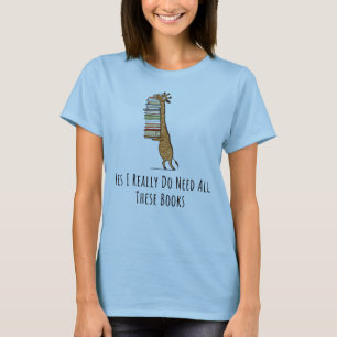Yes I Really Do Need All These Books Shirt