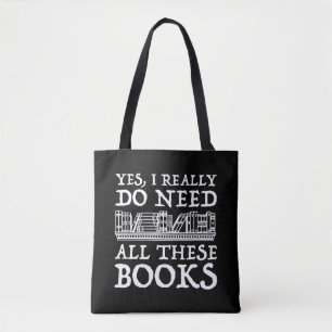 Yes, I Really Do Need All These Books Tote Bag