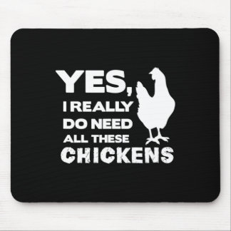 Yes I Really Do Need All These Chickens Funny Chic Mouse Pad
