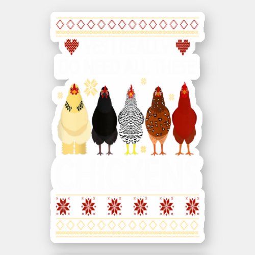 Yes I Really Do Need All These Chickens Funny Farm Sticker
