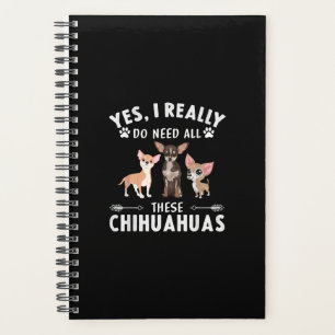 Yes, I Really Do Need All These Chihuahuas Planner