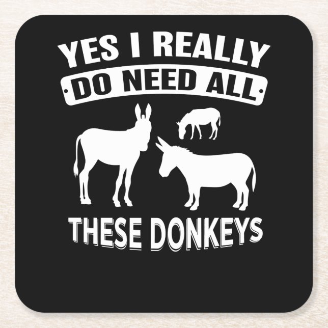 Yes I Really Do Need All These Donkeys Square Paper Coaster (Front)