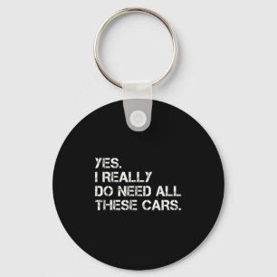 Yes I Really Do Need All These Funny Car  Keychain