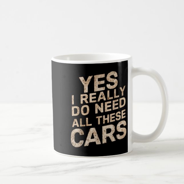 Yes I Really Do Need All These Funny Car Lovers Fo Coffee Mug (Right)