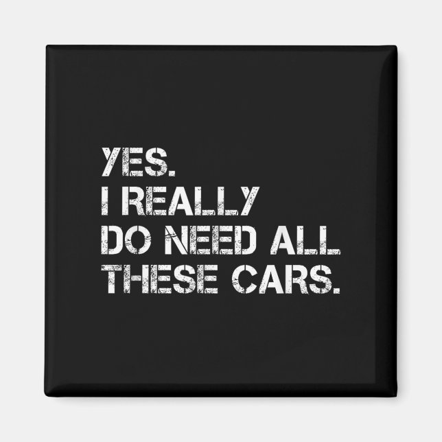 Yes I Really Do Need All These Funny Car  Magnet (Front)