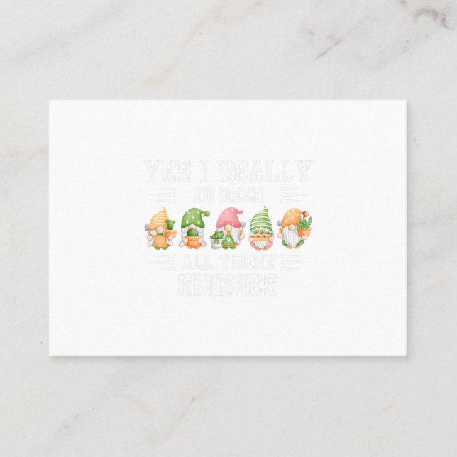 Yes I Really Do Need All These Gnome Garden Garden Business Card (Front)