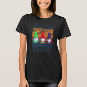 Yes I Really Do Need All These Gnome Garden Garden T-Shirt
