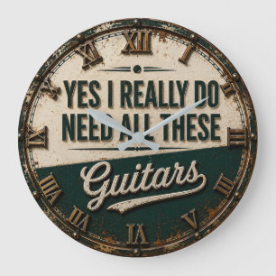 Yes I Really Do Need All These Guitars Large Clock