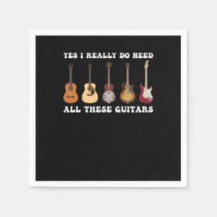 Yes I Really Do Need All These Guitars Napkins