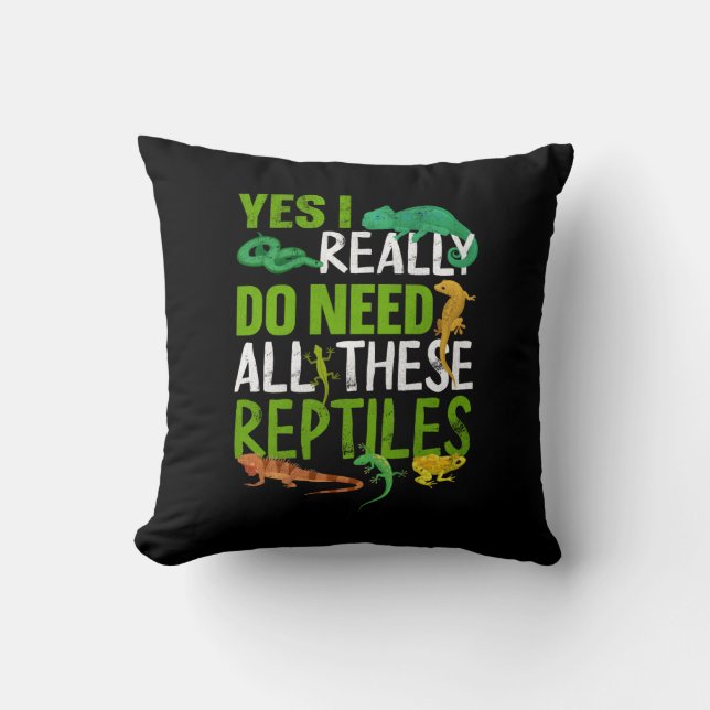 Yes I Really Do Need All These Reptiles Snake Throw Pillow (Front)