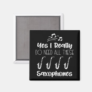 Yes I Really Do Need All These Saxophones Players Magnet