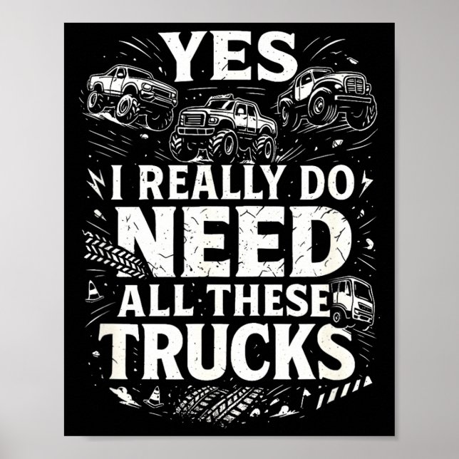 Yes I Really Do Need All These Trucks Garage Funny Poster (Front)