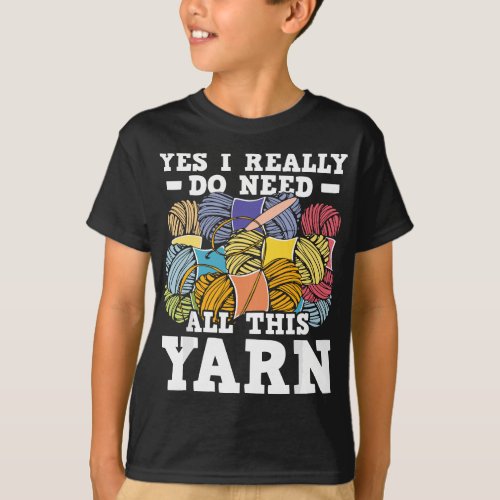 Yes I Really Do Need All This Yarn _ Knitting Croc T_Shirt