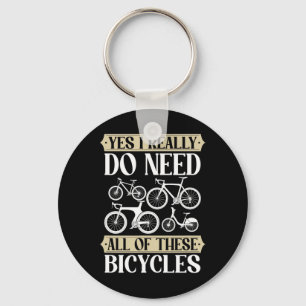 Yes I Really Need All Of These Bicycles Downhill C Keychain