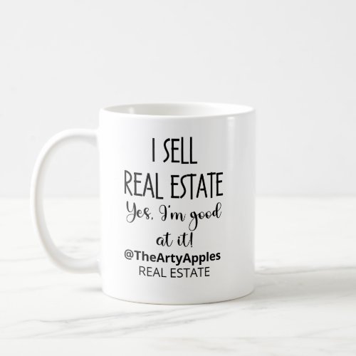 yes I sell real estate yes Im good at it Tote Bag Coffee Mug