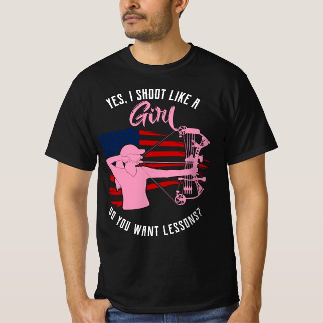Yes, I shoot Like a Girl Archery T-Shirt (Front)
