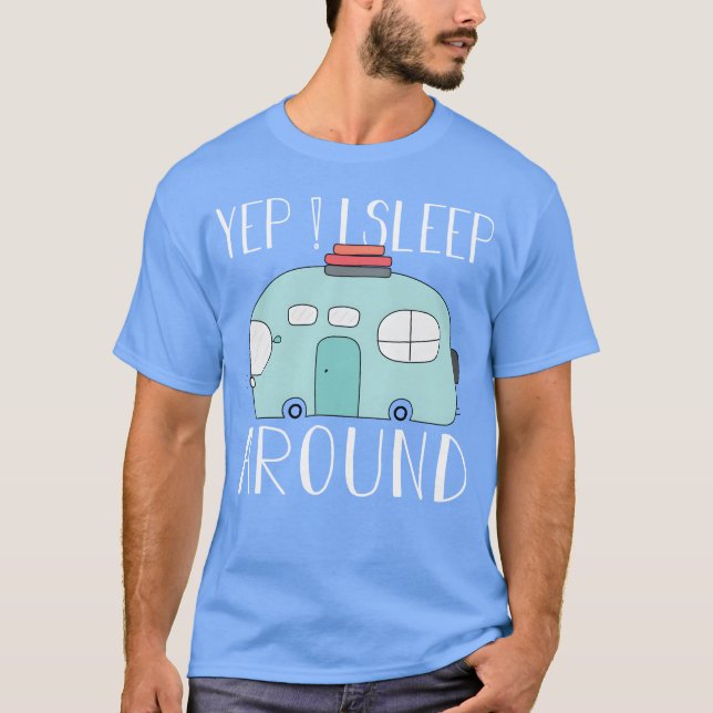 Yes I Sleep Around Camping Lover Gift gift T-Shirt (Front)